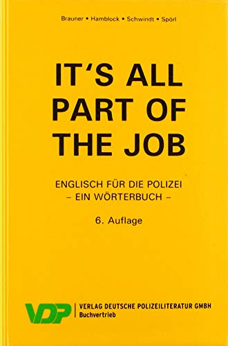 It's all part of the job - Ein Wörterbuch: Englisch für die Polizei (VDP-Fachbuch) von Deutsche Polizeiliteratur